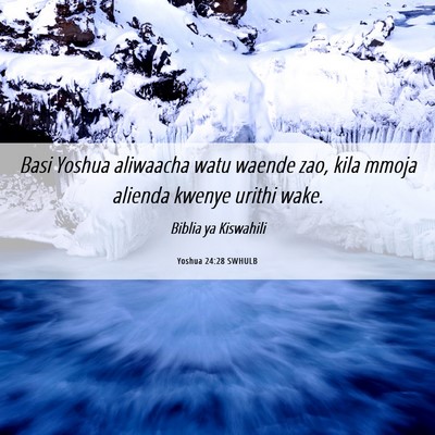 Picture 06 - Yoshua 24:28 SWHULB - Basi Yoshua aliwaacha watu waende zao, kila mmoja - Bible Verse Picture