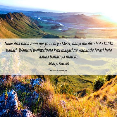 Picture 06 - Yoshua 24:6 SWHULB - Niliwatoa baba zenu nje ya nchi ya Misri, nanyi - Bible Verse Picture