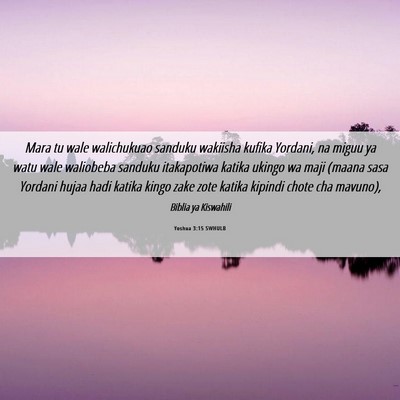 Picture 06 - Yoshua 3:15 SWHULB - Mara tu wale walichukuao sanduku wakiisha kufika - Bible Verse Picture