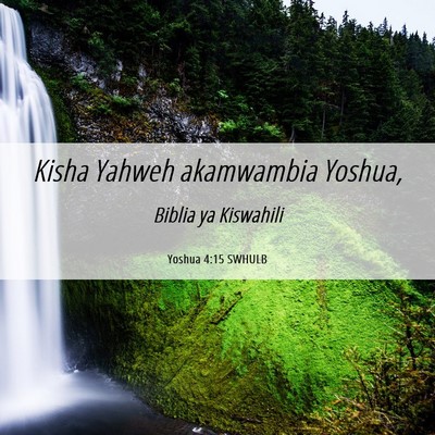 Picture 06 - Yoshua 4:15 SWHULB - Kisha Yahweh akamwambia - Bible Verse Picture