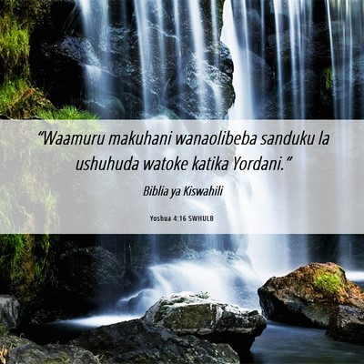 Picture 06 - Yoshua 4:16 SWHULB - “Waamuru makuhani wanaolibeba sanduku la - Bible Verse Picture