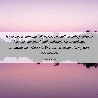 Picture 06 - Yoshua 8:17 SWHULB - Hapakuwa na mtu mme aliyesalia Ai na Betheli - Bible Verse Picture