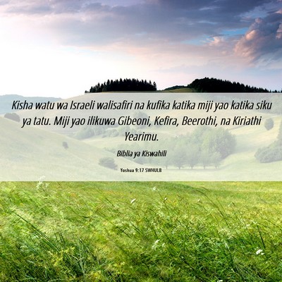 Picture 06 - Yoshua 9:17 SWHULB - Kisha watu wa Israeli walisafiri na kufika katika - Bible Verse Picture