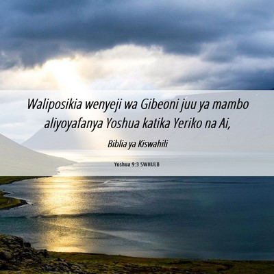 Picture 06 - Yoshua 9:3 SWHULB - Waliposikia wenyeji wa Gibeoni juu ya mambo - Bible Verse Picture
