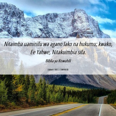 Picture 06 - Zaburi 101:1 SWHULB - Nitaimba uaminifu wa agano lako na hukumu; kwako, - Bible Verse Picture
