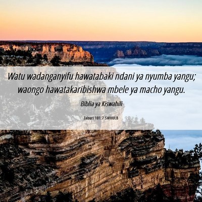 Picture 06 - Zaburi 101:7 SWHULB - Watu wadanganyifu hawatabaki ndani ya nyumba - Bible Verse Picture