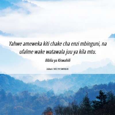 Picture 06 - Zaburi 103:19 SWHULB - Yahwe ameweka kiti chake cha enzi mbinguni, na - Bible Verse Picture
