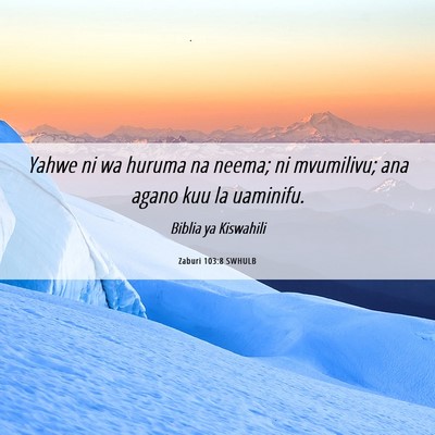 Picture 06 - Zaburi 103:8 SWHULB - Yahwe ni wa huruma na neema; ni mvumilivu; ana - Bible Verse Picture