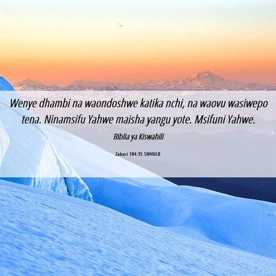 Picture 06 - Zaburi 104:35 SWHULB - Wenye dhambi na waondoshwe katika nchi, na waovu - Bible Verse Picture