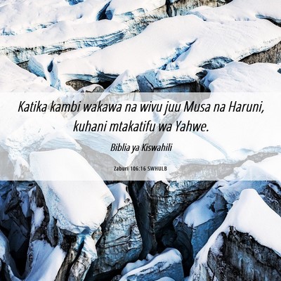 Picture 06 - Zaburi 106:16 SWHULB - Katika kambi wakawa na wivu juu Musa na Haruni, - Bible Verse Picture