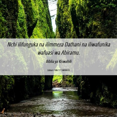 Picture 06 - Zaburi 106:17 SWHULB - Nchi ilifunguka na ilimmeza Dathani na - Bible Verse Picture