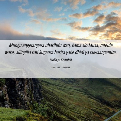 Picture 06 - Zaburi 106:23 SWHULB - Mungu angetangaza uharibifu wao, kama sio Musa, - Bible Verse Picture