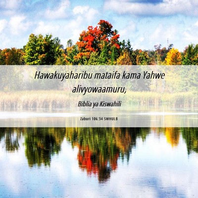 Picture 06 - Zaburi 106:34 SWHULB - Hawakuyaharibu mataifa kama Yahwe - Bible Verse Picture