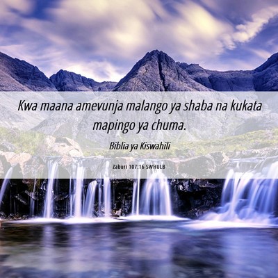 Picture 06 - Zaburi 107:16 SWHULB - Kwa maana amevunja malango ya shaba na kukata - Bible Verse Picture