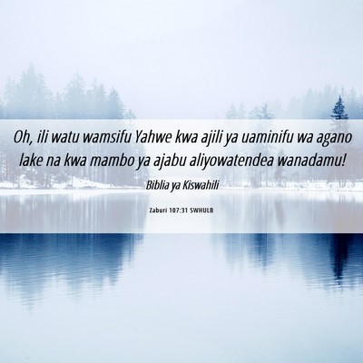 Picture 06 - Zaburi 107:31 SWHULB - Oh, ili watu wamsifu Yahwe kwa ajili ya uaminifu - Bible Verse Picture