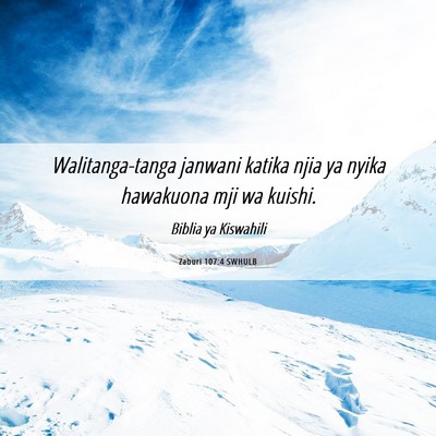 Picture 06 - Zaburi 107:4 SWHULB - Walitanga-tanga janwani katika njia ya nyika - Bible Verse Picture