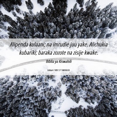 Picture 06 - Zaburi 109:17 SWHULB - Alipenda kulaani; na imrudie juu yake. Alichukia - Bible Verse Picture