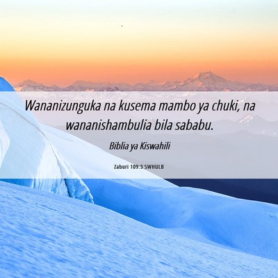 Picture 06 - Zaburi 109:3 SWHULB - Wananizunguka na kusema mambo ya chuki, na - Bible Verse Picture