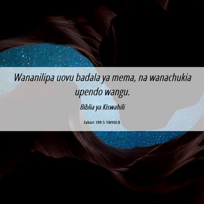Picture 06 - Zaburi 109:5 SWHULB - Wananilipa uovu badala ya mema, na wanachukia - Bible Verse Picture