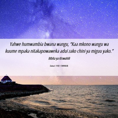 Picture 06 - Zaburi 110:1 SWHULB - Yahwe humwambia bwana wangu, “Kaa mkono wangu - Bible Verse Picture