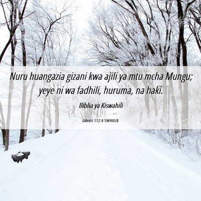 Picture 06 - Zaburi 112:4 SWHULB - Nuru huangazia gizani kwa ajili ya mtu mcha - Bible Verse Picture
