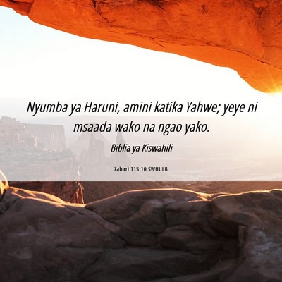 Picture 06 - Zaburi 115:10 SWHULB - Nyumba ya Haruni, amini katika Yahwe; yeye ni - Bible Verse Picture