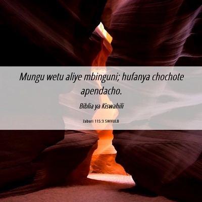 Picture 06 - Zaburi 115:3 SWHULB - Mungu wetu aliye mbinguni; hufanya chochote - Bible Verse Picture