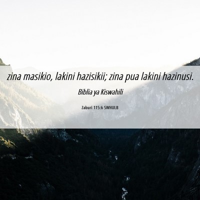 Picture 06 - Zaburi 115:6 SWHULB - zina masikio, lakini hazisikii; zina pua lakini - Bible Verse Picture