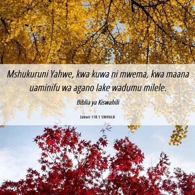 Picture 06 - Zaburi 118:1 SWHULB - Mshukuruni Yahwe, kwa kuwa ni mwema, kwa maana - Bible Verse Picture