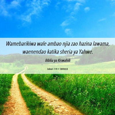 Picture 06 - Zaburi 119:1 SWHULB - Wamebarikiwa wale ambao njia zao hazina lawama, - Bible Verse Picture