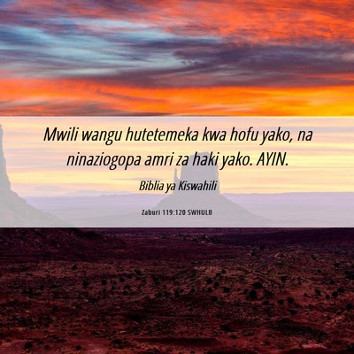 Picture 06 - Zaburi 119:120 SWHULB - Mwili wangu hutetemeka kwa hofu yako, na - Bible Verse Picture
