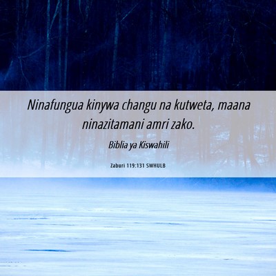 Picture 06 - Zaburi 119:131 SWHULB - Ninafungua kinywa changu na kutweta, maana - Bible Verse Picture