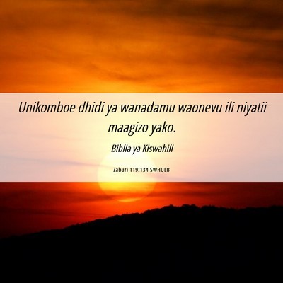 Picture 06 - Zaburi 119:134 SWHULB - Unikomboe dhidi ya wanadamu waonevu ili niyatii - Bible Verse Picture