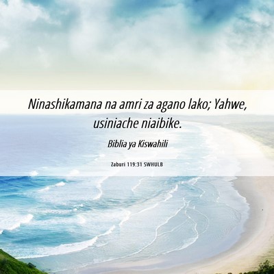 Picture 06 - Zaburi 119:31 SWHULB - Ninashikamana na amri za agano lako; Yahwe, - Bible Verse Picture