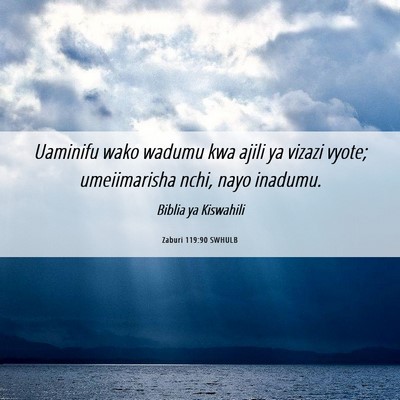 Picture 06 - Zaburi 119:90 SWHULB - Uaminifu wako wadumu kwa ajili ya vizazi vyote; - Bible Verse Picture