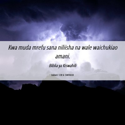 Picture 06 - Zaburi 120:6 SWHULB - Kwa muda mrefu sana niliisha na wale waichukiao - Bible Verse Picture