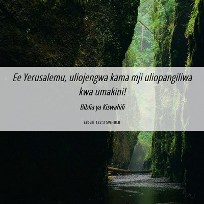 Picture 06 - Zaburi 122:3 SWHULB - Ee Yerusalemu, uliojengwa kama mji uliopangiliwa - Bible Verse Picture