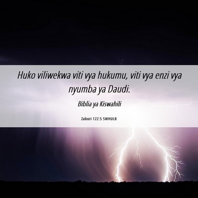Picture 06 - Zaburi 122:5 SWHULB - Huko viliwekwa viti vya hukumu, viti vya enzi vya - Bible Verse Picture