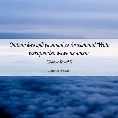 Picture 06 - Zaburi 122:6 SWHULB - Ombeni kwa ajili ya amani ya Yerusalemu! “Wote - Bible Verse Picture