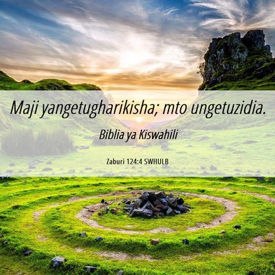 Picture 06 - Zaburi 124:4 SWHULB - Maji yangetugharikisha; mto - Bible Verse Picture