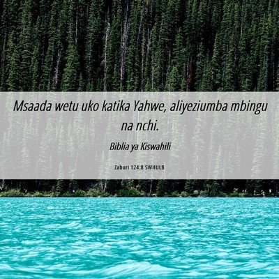 Picture 06 - Zaburi 124:8 SWHULB - Msaada wetu uko katika Yahwe, aliyeziumba mbingu - Bible Verse Picture
