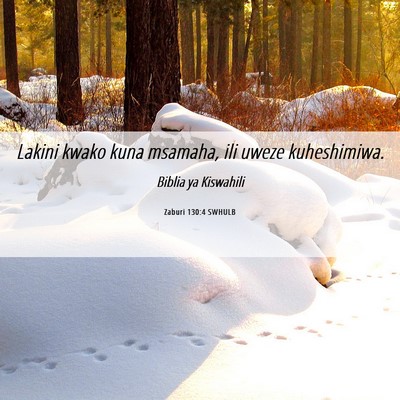 Picture 06 - Zaburi 130:4 SWHULB - Lakini kwako kuna msamaha, ili uweze - Bible Verse Picture