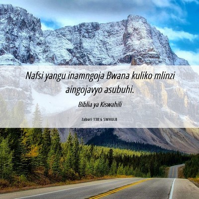 Picture 06 - Zaburi 130:6 SWHULB - Nafsi yangu inamngoja Bwana kuliko mlinzi - Bible Verse Picture