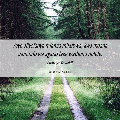 Picture 06 - Zaburi 136:7 SWHULB - Yeye aliyefanya mianga mikubwa, kwa maana - Bible Verse Picture