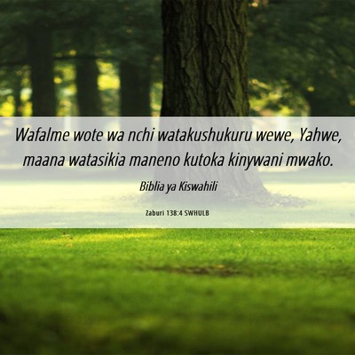 Picture 06 - Zaburi 138:4 SWHULB - Wafalme wote wa nchi watakushukuru wewe, Yahwe, - Bible Verse Picture