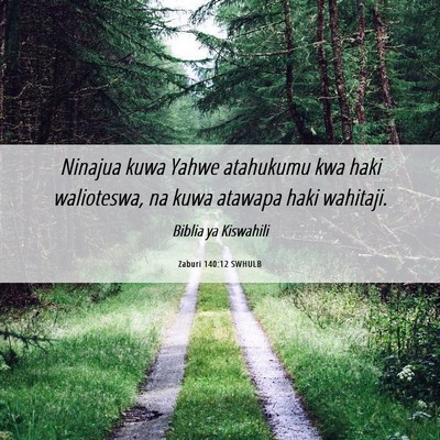 Picture 06 - Zaburi 140:12 SWHULB - Ninajua kuwa Yahwe atahukumu kwa haki walioteswa, - Bible Verse Picture