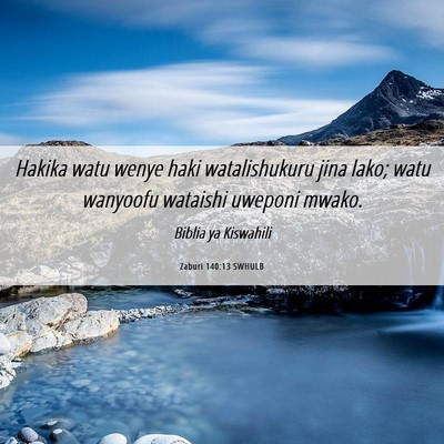 Picture 06 - Zaburi 140:13 SWHULB - Hakika watu wenye haki watalishukuru jina lako; - Bible Verse Picture