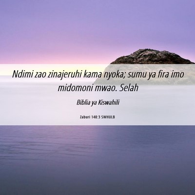Picture 06 - Zaburi 140:3 SWHULB - Ndimi zao zinajeruhi kama nyoka; sumu ya fira imo - Bible Verse Picture