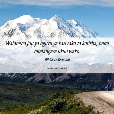 Picture 06 - Zaburi 145:6 SWHULB - Watanena juu ya nguvu ya kazi zako za kutisha, - Bible Verse Picture