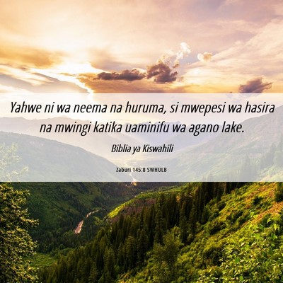 Picture 06 - Zaburi 145:8 SWHULB - Yahwe ni wa neema na huruma, si mwepesi wa hasira - Bible Verse Picture